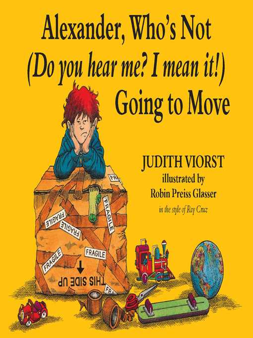 Title details for Alexander, Who's Not (Do You Hear Me? I Mean It!) Going to Move by Judith Viorst - Wait list